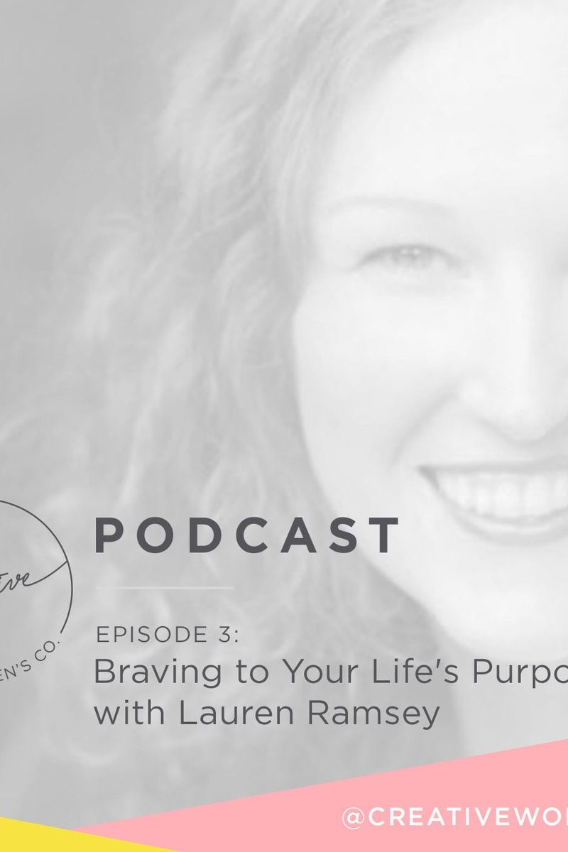 Episode #03: Braving to Your Life’s Purpose with Lauren Ramsey