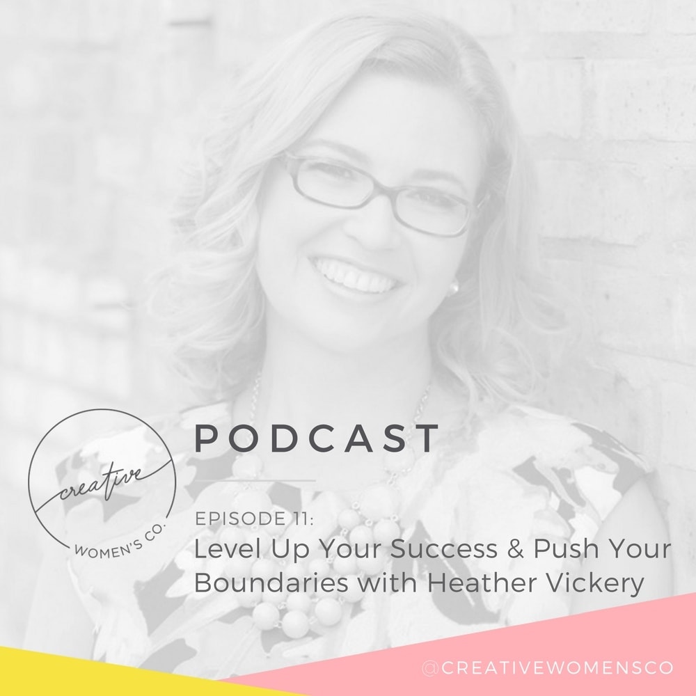 Episode #11: Level Up Your Success and Push Your Boundaries Step-by-Step with Heather Vickery