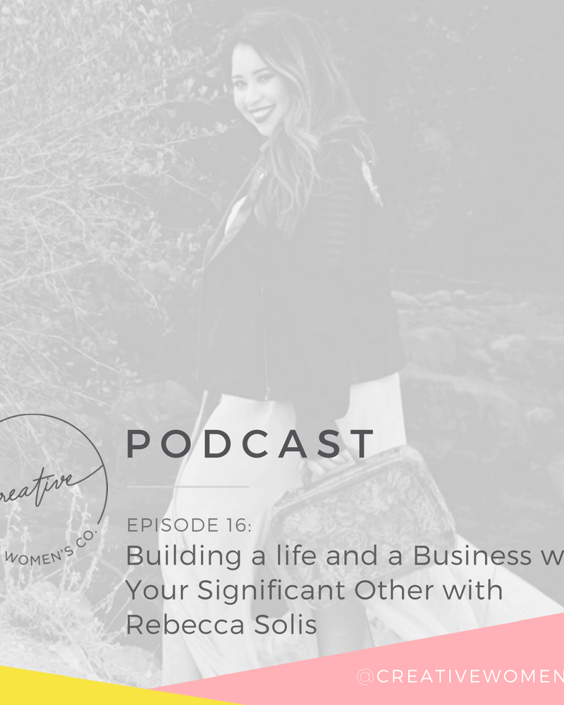 Episode #16: Building a Life and a Business with Your Significant Other with Rebecca Solis