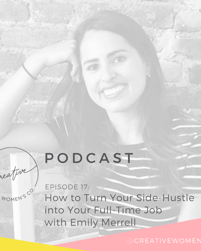 Episode #17: How to Turn Your Side-Hustle into Your Full-Time Job with Emily Merrell