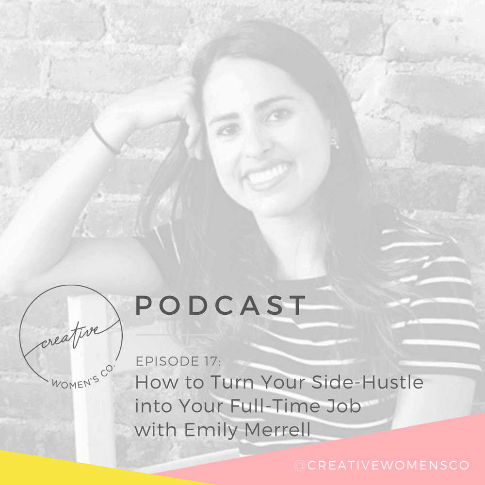 Episode #17: How to Turn Your Side-Hustle into Your Full-Time Job with Emily Merrell