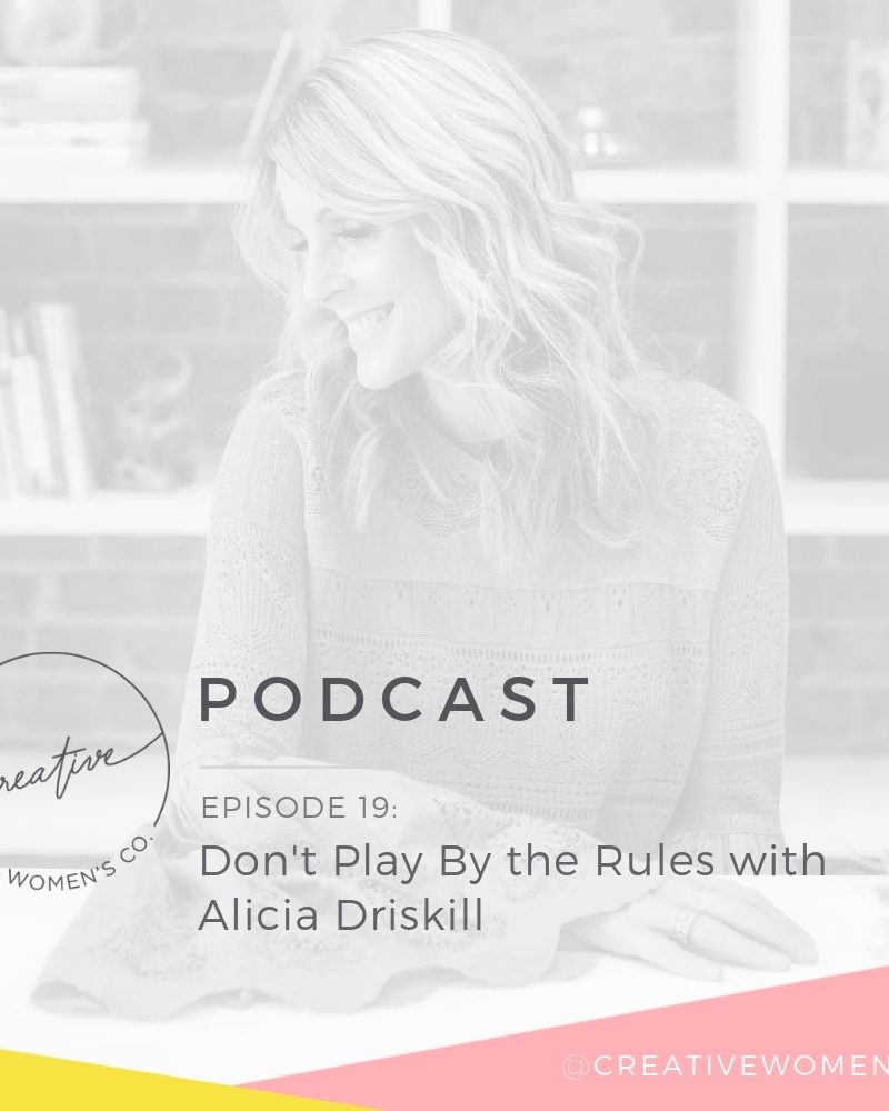Episode #19: Don’t Play By the Rules with Alicia Driskill